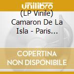 (LP Vinile) Camaron De La Isla - Paris 87 vinile