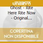 Ghost - Rite Here Rite Now - Original Motion Picture Sound cd