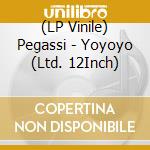 (LP Vinile) Pegassi - Yoyoyo (Ltd. 12Inch) vinile