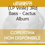 (LP Vinile) 3Rd Bass - Cactus Album vinile