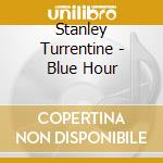 Stanley Turrentine - Blue Hour cd