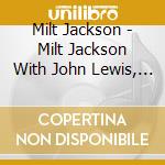 Milt Jackson - Milt Jackson With John Lewis, Percy Heath, Kenny Clarke, Lou cd