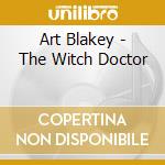 Art Blakey - The Witch Doctor cd