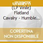 (LP Vinile) Flatland Cavalry - Humble Folks vinile