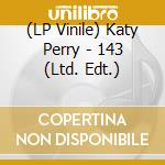 (LP Vinile) Katy Perry - 143 (Ltd. Edt.) vinile