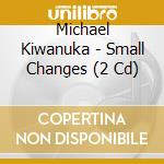 Michael Kiwanuka - Small Changes (2 Cd) cd