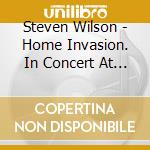 Steven Wilson - Home Invasion. In Concert At Royal Albert Hall (4K Uhd) cd