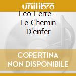 Leo Ferre - Le Chemin D'enfer cd
