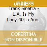 Frank Sinatra - L.A. Is My Lady 40Th Ann. cd