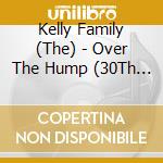 Kelly Family (The) - Over The Hump (30Th Anni. Rem.) (Cd + Dvd) cd
