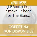 (LP Vinile) Pop Smoke - Shoot For The Stars Aim For The Moon (2 Lp) vinile