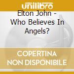 Elton John - Who Believes In Angels? cd