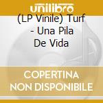 (LP Vinile) Turf - Una Pila De Vida vinile