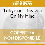 Tobymac - Heaven On My Mind cd