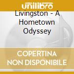 Livingston - A Hometown Odyssey cd