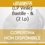 (LP Vinile) Bastille - & (2 Lp) vinile