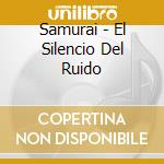 Samurai - El Silencio Del Ruido cd