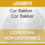 Cor Bakker - Cor Bakker cd