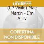 (LP Vinile) Mae Martin - I'm A Tv vinile