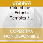 Columbine - Enfants Terribles / Clubbing For Columbine (2 Cd) cd