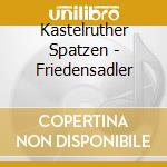 Kastelruther Spatzen - Friedensadler cd