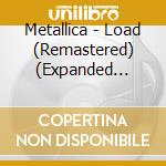 Metallica - Load (Remastered) (Expanded Edition) cd