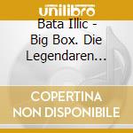 Bata Illic - Big Box. Die Legendaren Originalalben (5 Cd) cd