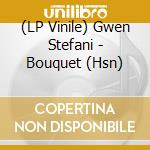 (LP Vinile) Gwen Stefani - Bouquet (Hsn) vinile