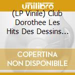 (LP Vinile) Club Dorothee Les Hits Des Dessins Animes Cultes / Various vinile