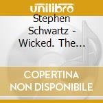Stephen Schwartz - Wicked. The Soundtrack cd