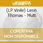 (LP Vinile) Leon Thomas - Mutt vinile