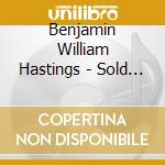 Benjamin William Hastings - Sold Out, Sincerely cd