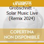 Grobschnitt - Solar Music Live (Remix 2024) cd