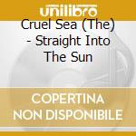 Cruel Sea (The) - Straight Into The Sun cd