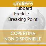 Hubbard Freddie - Breaking Point cd