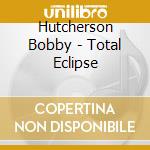 Hutcherson Bobby - Total Eclipse cd