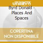 Byrd Donald - Places And Spaces cd