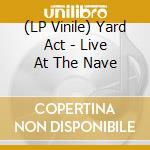 (LP Vinile) Yard Act - Live At The Nave vinile