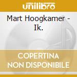 Mart Hoogkamer - Ik. cd