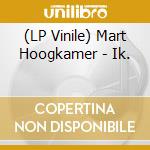 (LP Vinile) Mart Hoogkamer - Ik. vinile