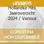 Hollandse Hits Jaaroverzicht 2024 / Various cd