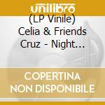 (LP Vinile) Celia & Friends Cruz - Night Of Salsa (25Th Anniversary Edition) vinile