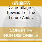 Camouflage - Rewind To The Future And Goodbye (3Cd) cd