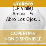 (LP Vinile) Amaia - Si Abro Los Ojos No Es Real vinile