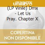 (LP Vinile) Dmx - Let Us Pray. Chapter X vinile