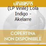 (LP Vinile) Lola Indigo - Akelarre vinile