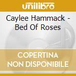 Caylee Hammack - Bed Of Roses cd