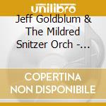Jeff Goldblum & The Mildred Snitzer Orch - Still Blooming cd