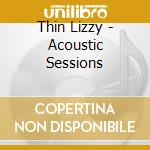 Thin Lizzy - Acoustic Sessions cd
