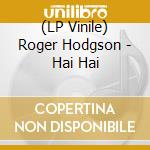 (LP Vinile) Roger Hodgson - Hai Hai vinile